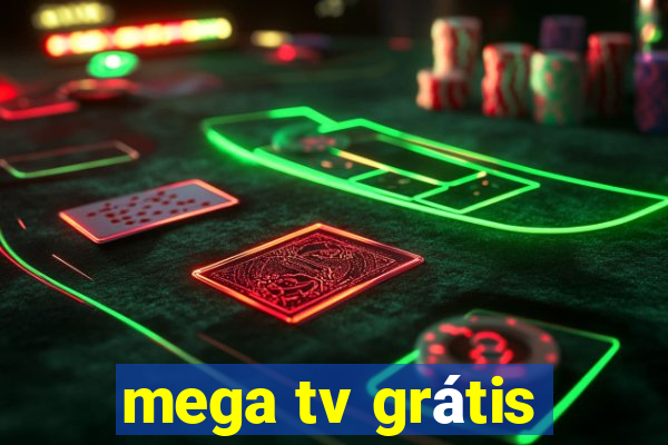 mega tv grátis